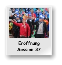 Eröffnung     Session 37