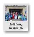 Eröffnung     Session 36